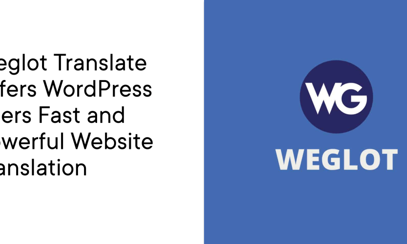 Weglot Translate bietet WordPress-Benutzern eine schnelle und leistungsstarke Website-Übersetzung