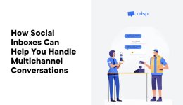 Wie soziale Posteingänge Ihnen bei der Bewältigung von Multichannel-Konversationen mit Crisp helfen können